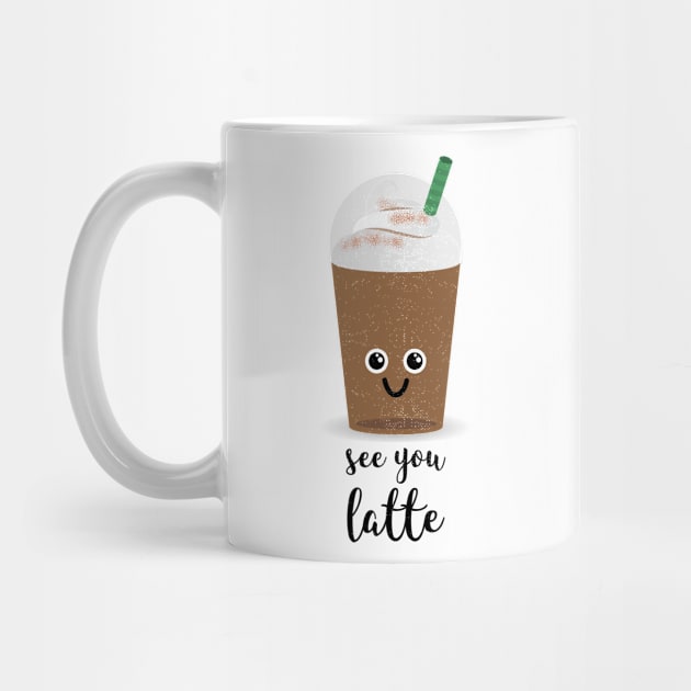 SEE YOU LATTE by CANVAZSHOP